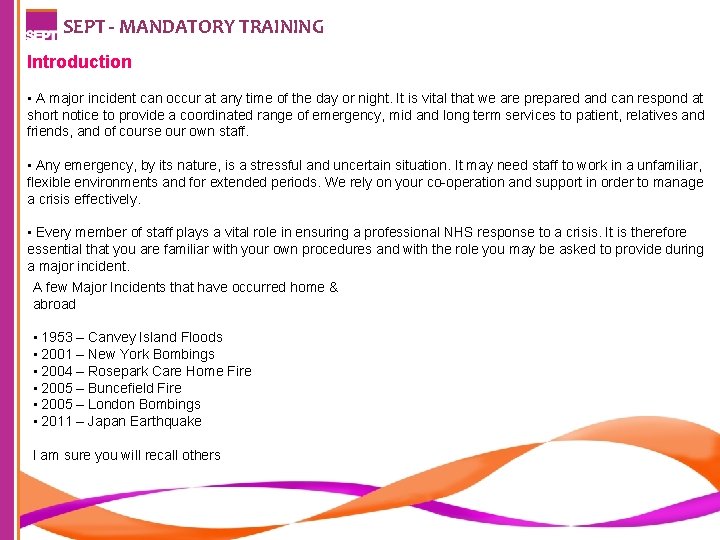 SEPT - MANDATORY TRAINING Introduction • A major incident can occur at any time