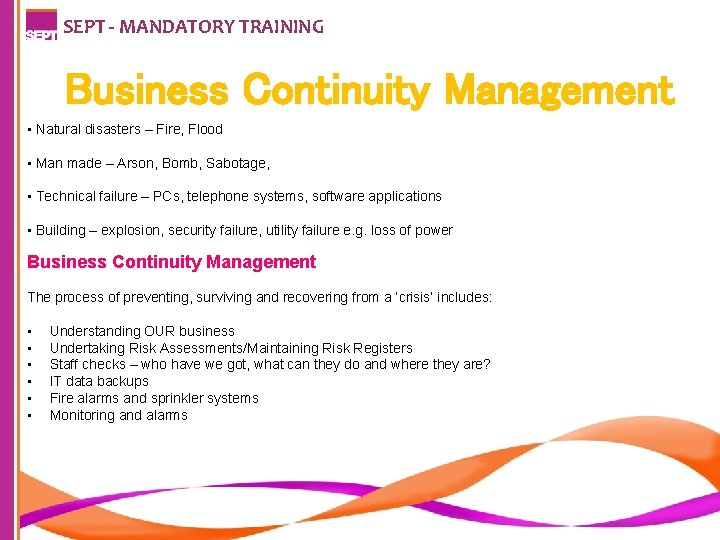 SEPT - MANDATORY TRAINING Business Continuity Management • Natural disasters – Fire, Flood •