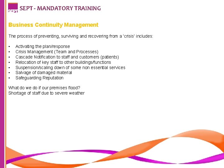 SEPT - MANDATORY TRAINING Business Continuity Management The process of preventing, surviving and recovering