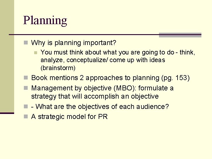 Planning n Why is planning important? n You must think about what you are