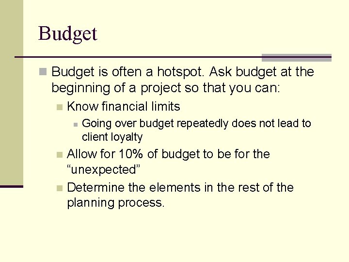 Budget n Budget is often a hotspot. Ask budget at the beginning of a