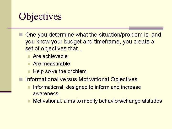 Objectives n One you determine what the situation/problem is, and you know your budget