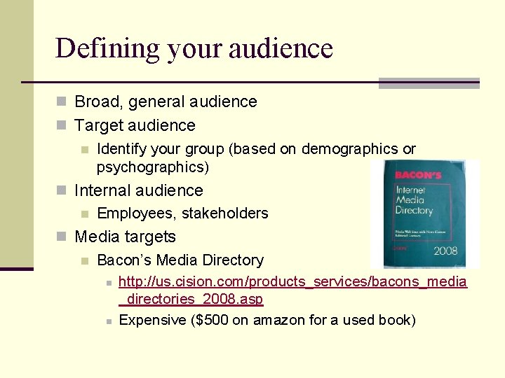 Defining your audience n Broad, general audience n Target audience n Identify your group