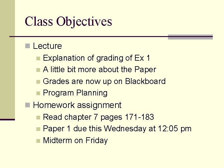 Class Objectives n Lecture n Explanation of grading of Ex 1 n A little