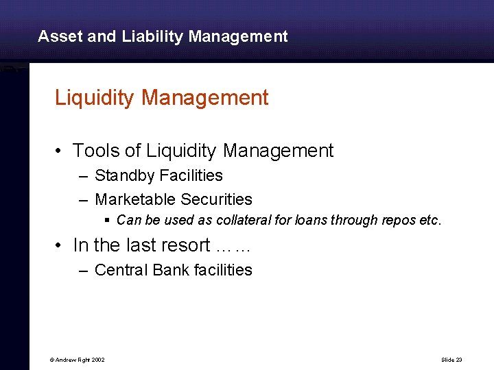 Asset and Liability Management Liquidity Management • Tools of Liquidity Management – Standby Facilities