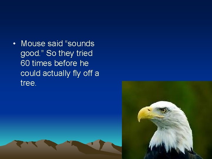  • Mouse said “sounds good. ” So they tried 60 times before he