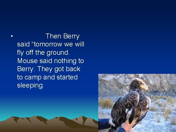  • Then Berry said “tomorrow we will fly off the ground. Mouse said