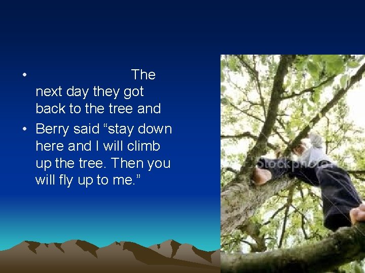  • The next day they got back to the tree and • Berry