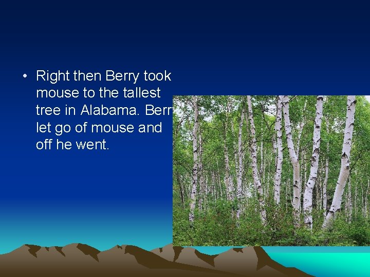  • Right then Berry took mouse to the tallest tree in Alabama. Berry