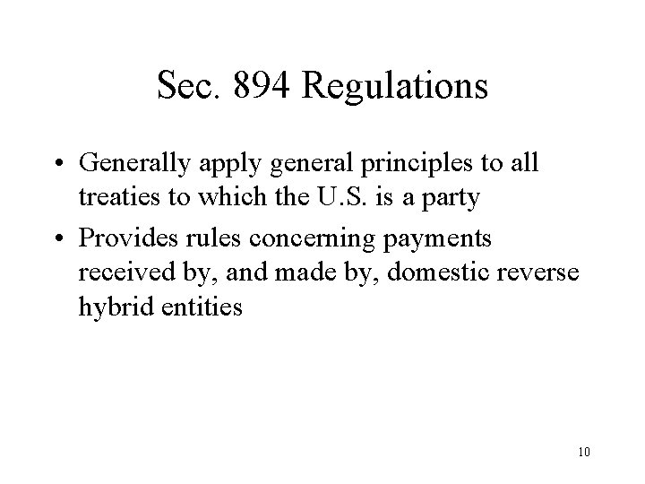 Sec. 894 Regulations • Generally apply general principles to all treaties to which the