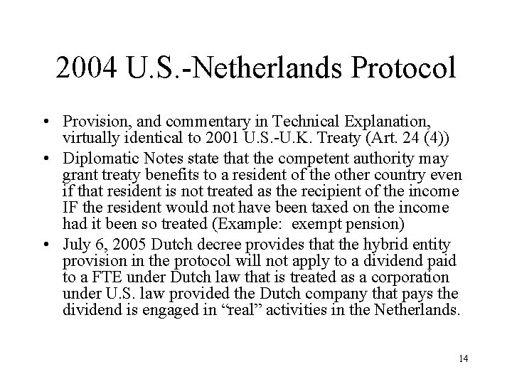 2004 U. S. -Netherlands Protocol • Provision, and commentary in Technical Explanation, virtually identical