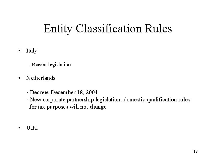 Entity Classification Rules • Italy –Recent legislation • Netherlands - Decrees December 18, 2004