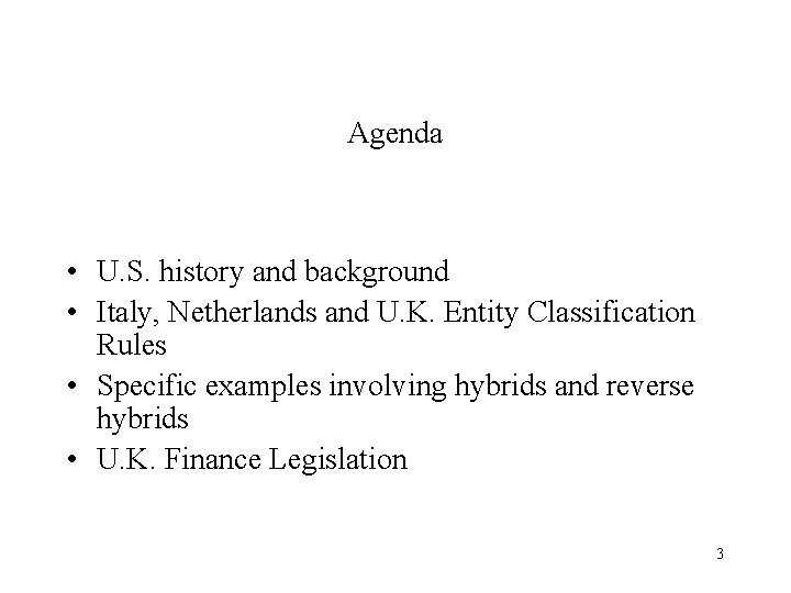 Agenda • U. S. history and background • Italy, Netherlands and U. K. Entity