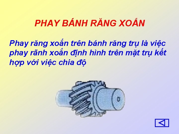 PHAY BÁNH RĂNG XOẮN Phay răng xoắn trên bánh răng trụ là việc phay