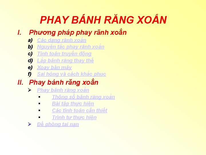 PHAY BÁNH RĂNG XOẮN I. Phương pháp phay rãnh xoắn a) b) c) d)