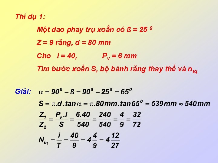 Thí dụ 1: Một dao phay trụ xoắn có ß = 25 0 Z