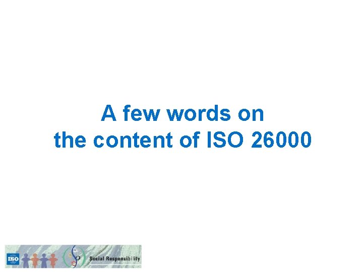 A few words on the content of ISO 26000 