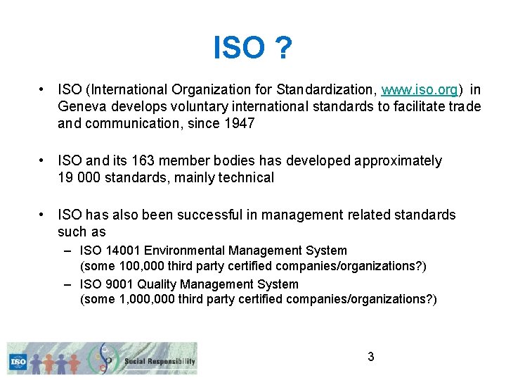 ISO ? • ISO (International Organization for Standardization, www. iso. org) in Geneva develops