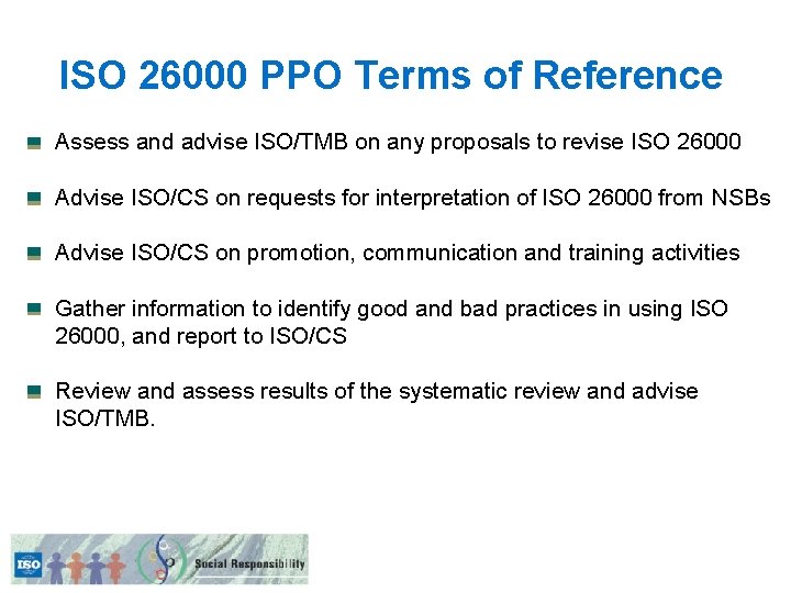 ISO 26000 PPO Terms of Reference Assess and advise ISO/TMB on any proposals to