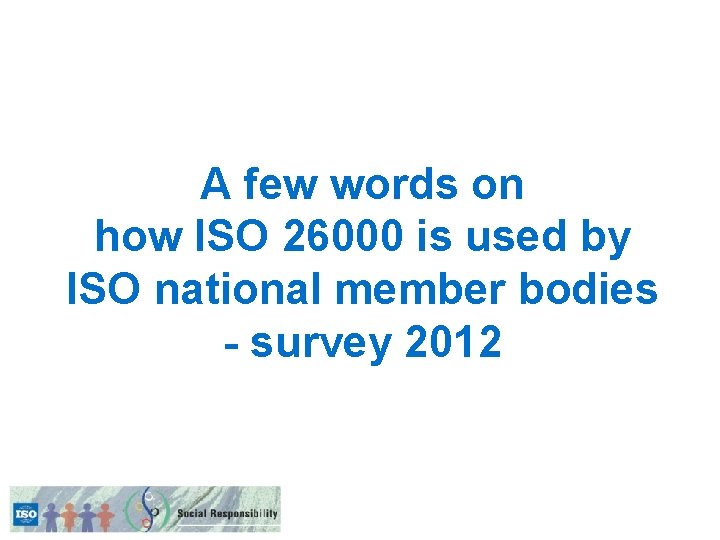 A few words on how ISO 26000 is used by ISO national member bodies