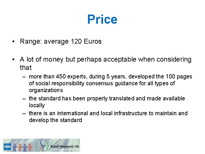 Price • Range: average 120 Euros • A lot of money but perhaps acceptable