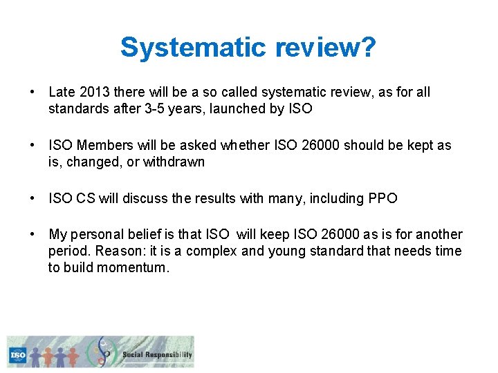 Systematic review? • Late 2013 there will be a so called systematic review, as