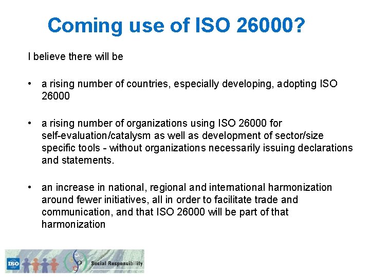 Coming use of ISO 26000? I believe there will be • a rising number