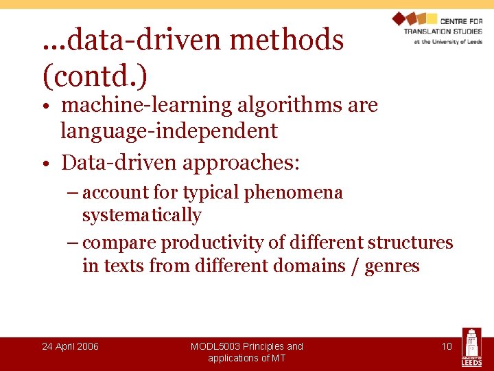 …data-driven methods (contd. ) • machine-learning algorithms are language-independent • Data-driven approaches: – account