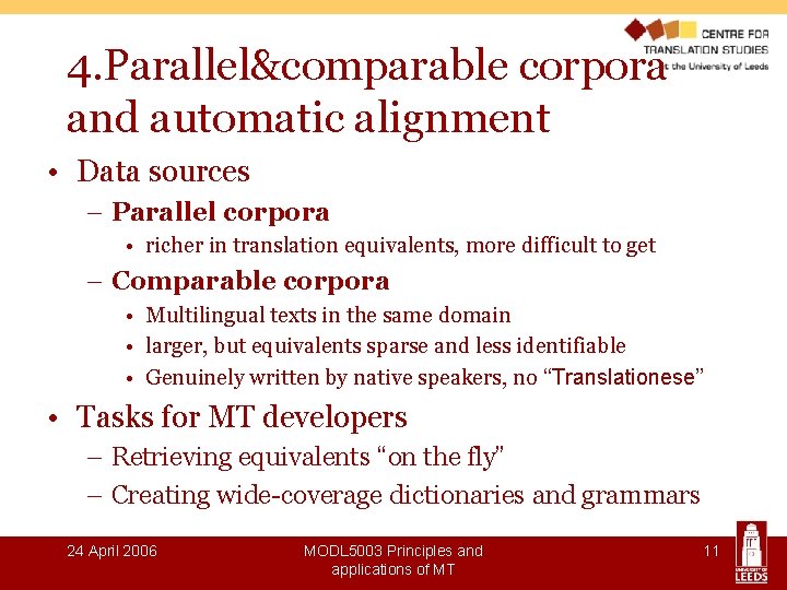 4. Parallel&comparable corpora and automatic alignment • Data sources – Parallel corpora • richer