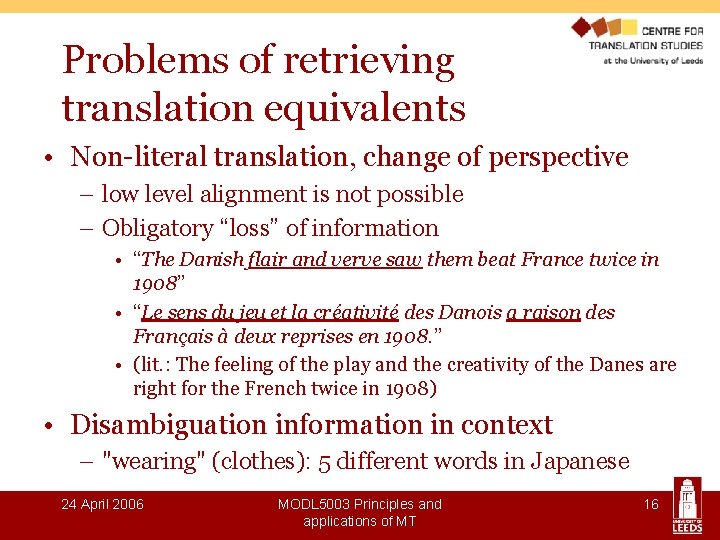 Problems of retrieving translation equivalents • Non-literal translation, change of perspective – low level