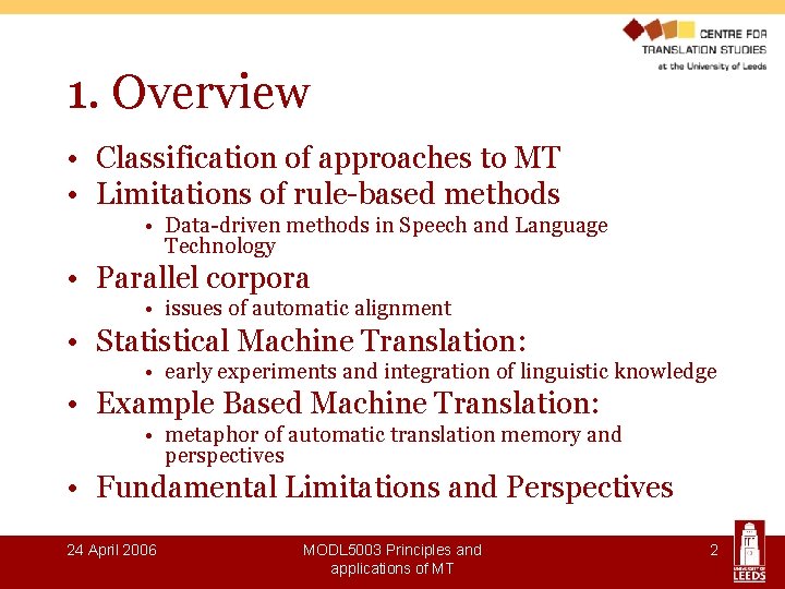 1. Overview • Classification of approaches to MT • Limitations of rule-based methods •