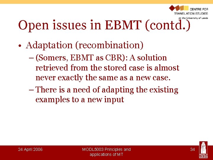 Open issues in EBMT (contd. ) • Adaptation (recombination) – (Somers, EBMT as CBR):