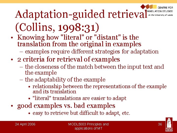 Adaptation-guided retrieval (Collins, 1998: 31) • Knowing how "literal" or "distant" is the translation