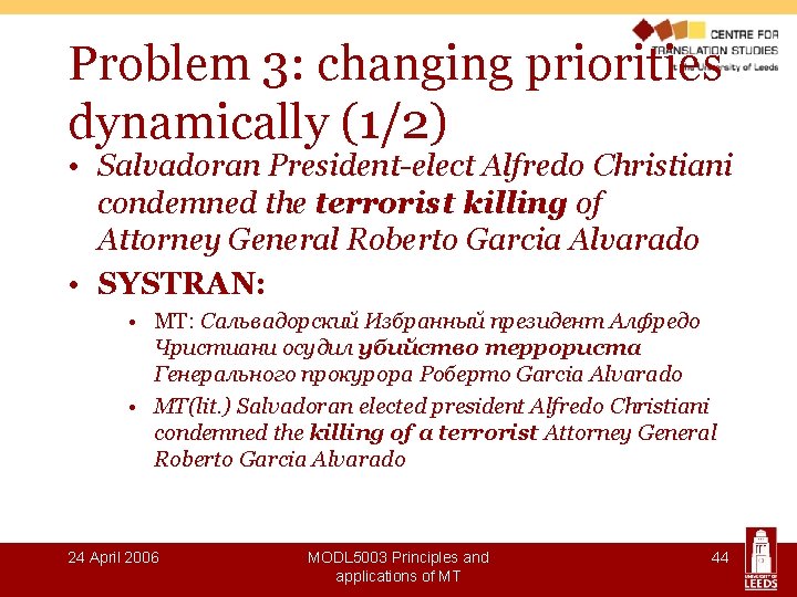 Problem 3: changing priorities dynamically (1/2) • Salvadoran President-elect Alfredo Christiani condemned the terrorist