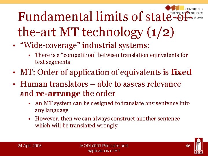 Fundamental limits of state-ofthe-art MT technology (1/2) • “Wide-coverage” industrial systems: • There is
