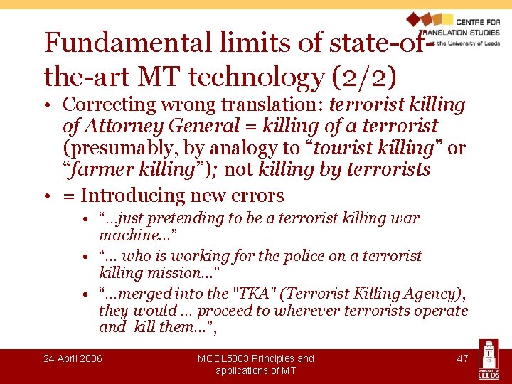 Fundamental limits of state-ofthe-art MT technology (2/2) • Correcting wrong translation: terrorist killing of