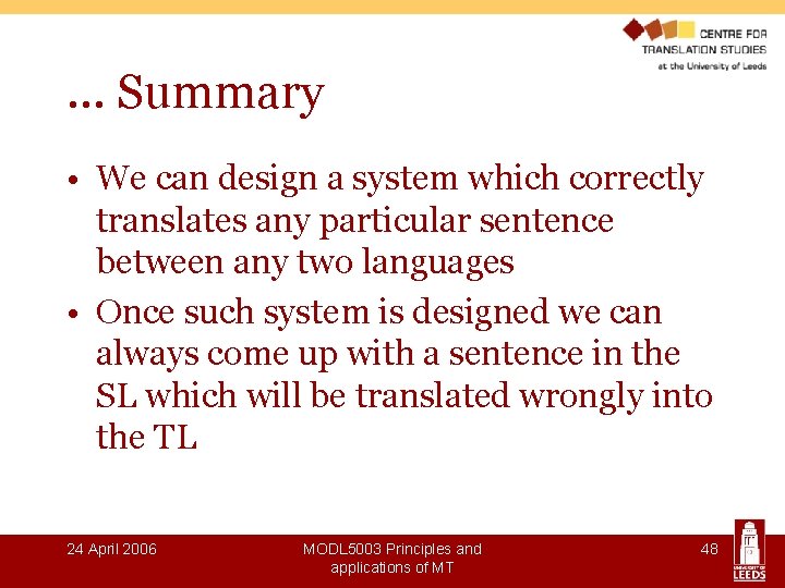 … Summary • We can design a system which correctly translates any particular sentence