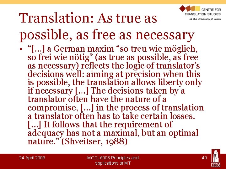 Translation: As true as possible, as free as necessary • “[…] a German maxim