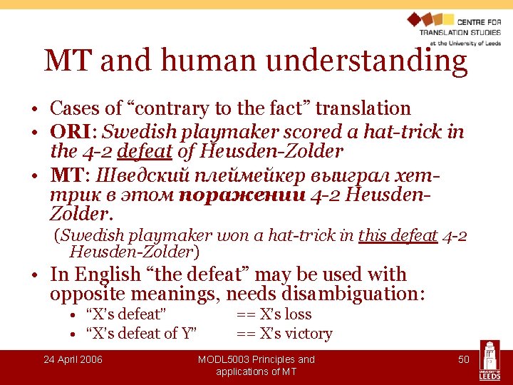 MT and human understanding • Cases of “contrary to the fact” translation • ORI: