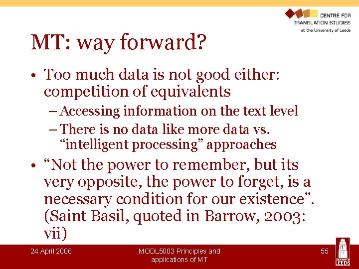 MT: way forward? • Too much data is not good either: competition of equivalents