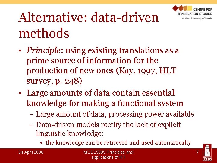 Alternative: data-driven methods • Principle: using existing translations as a prime source of information