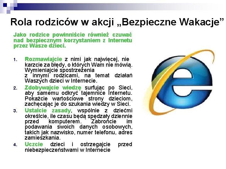 Rola rodziców w akcji „Bezpieczne Wakacje” Jako rodzice powinniście również czuwać nad bezpiecznym korzystaniem