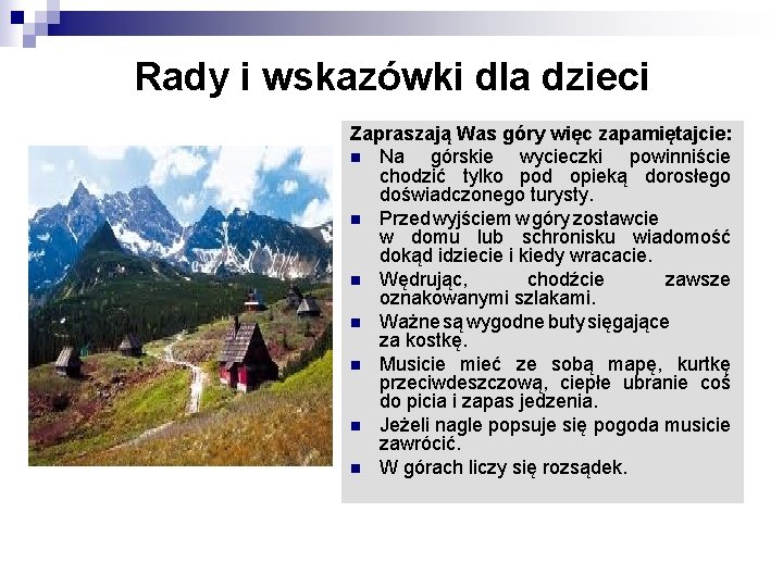 Rady i wskazówki dla dzieci Zapraszają Was góry więc zapamiętajcie: n Na górskie wycieczki