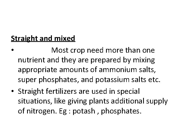 Straight and mixed • Most crop need more than one nutrient and they are
