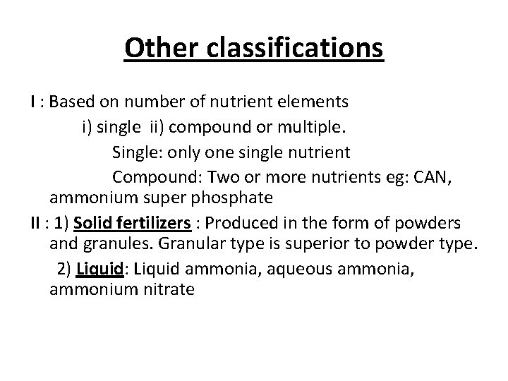 Other classifications I : Based on number of nutrient elements i) single ii) compound