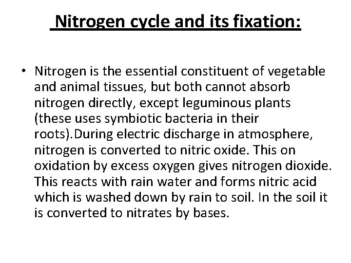 Nitrogen cycle and its fixation: • Nitrogen is the essential constituent of vegetable and