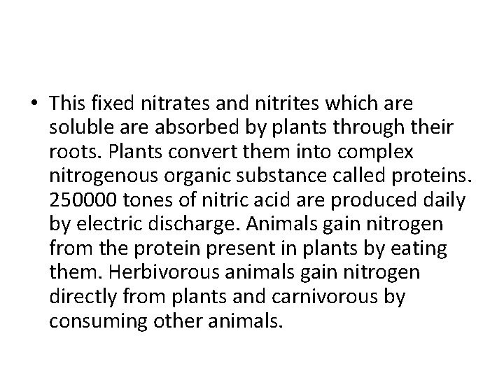  • This fixed nitrates and nitrites which are soluble are absorbed by plants