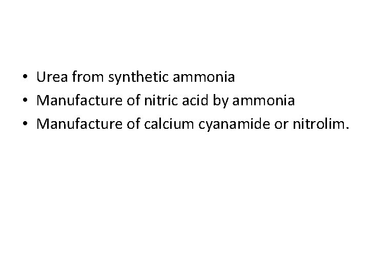  • Urea from synthetic ammonia • Manufacture of nitric acid by ammonia •