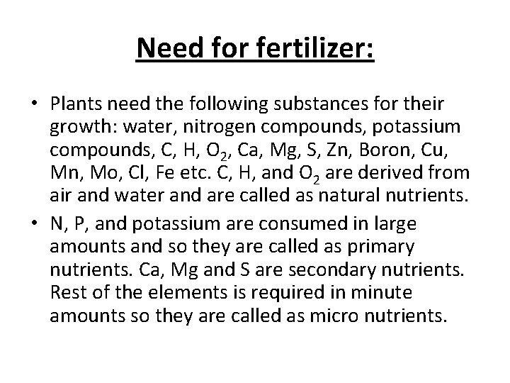 Need for fertilizer: • Plants need the following substances for their growth: water, nitrogen