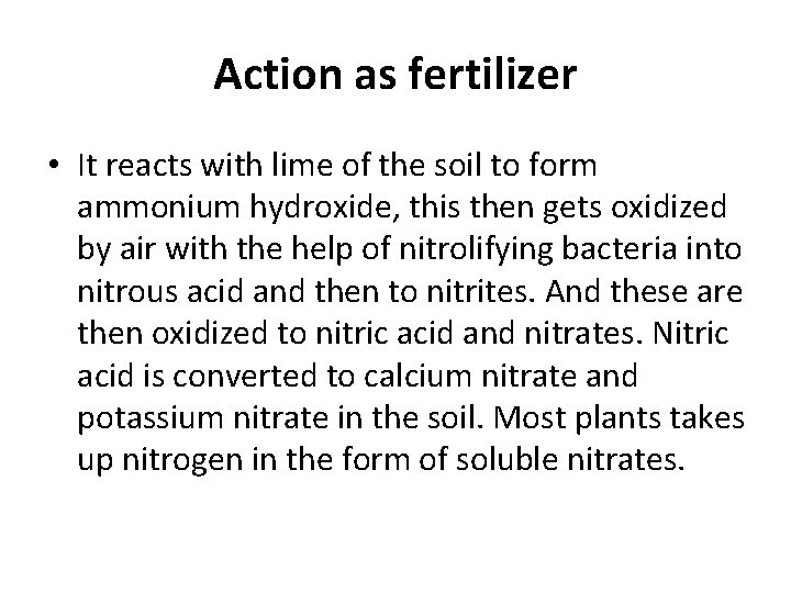 Action as fertilizer • It reacts with lime of the soil to form ammonium